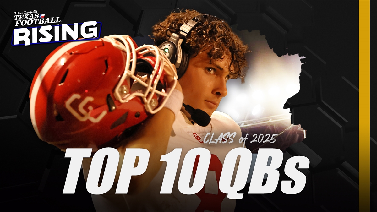 Class of 2025 Top 10 TXHSFB Quarterback Prospects