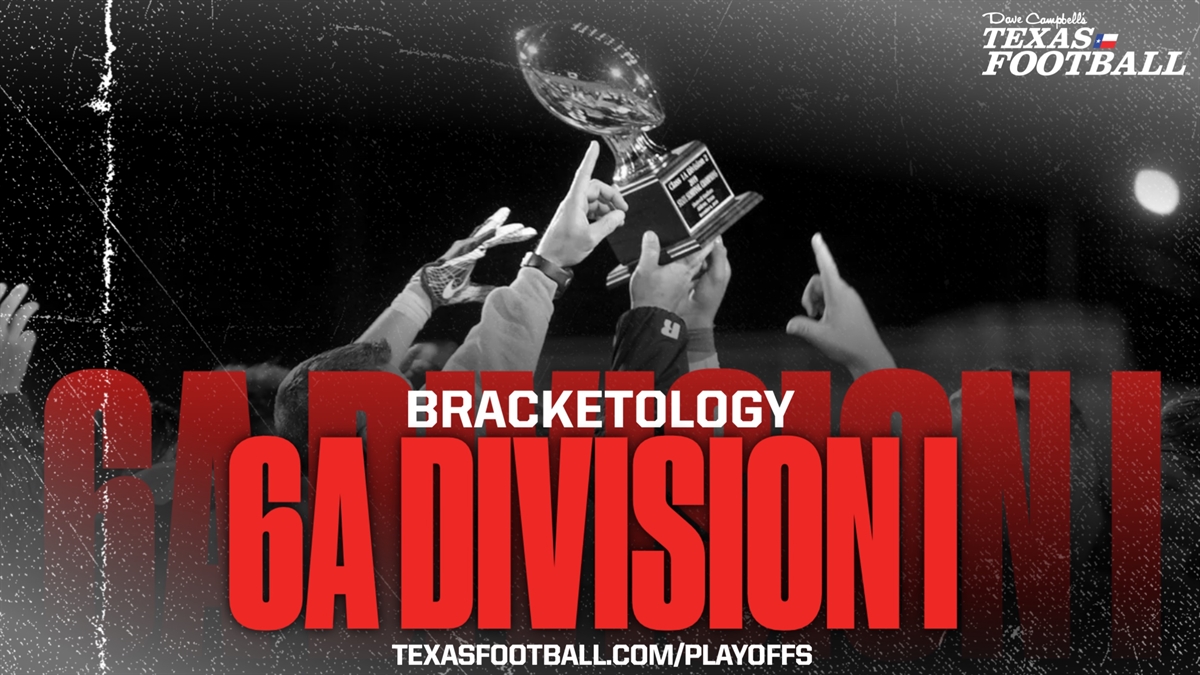BRACKETOLOGY 2022 Texas High School Football Playoffs 6A DI