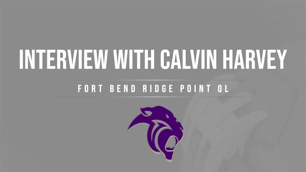 Interview Fort Bend Ridge Point OL Calvin Harvey (68, 328)