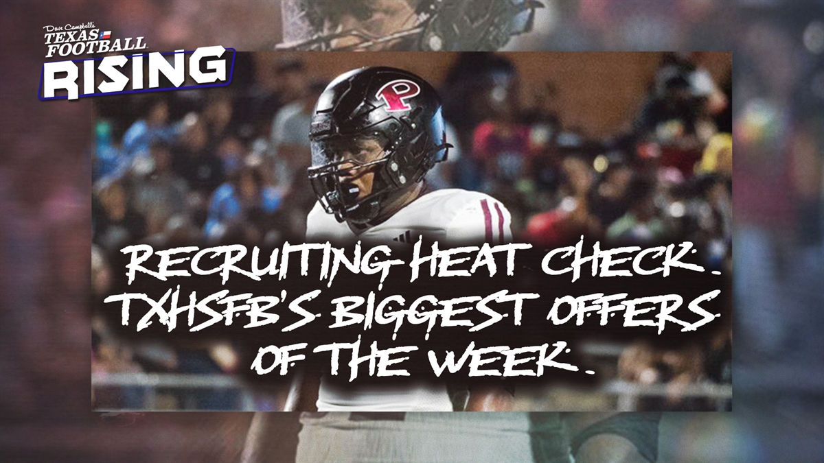 Recruiting Heat Check: TXHSFB's Biggest Offers of the Week