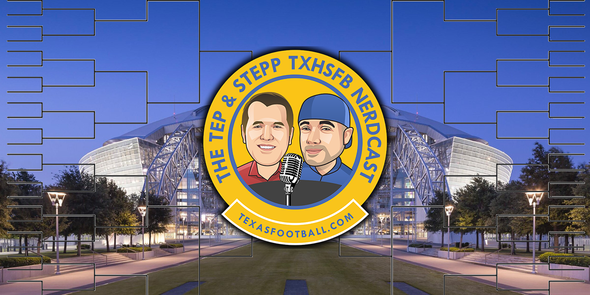 Tep & Stepp Podcast — Texas High School Football Bracket Breakdown