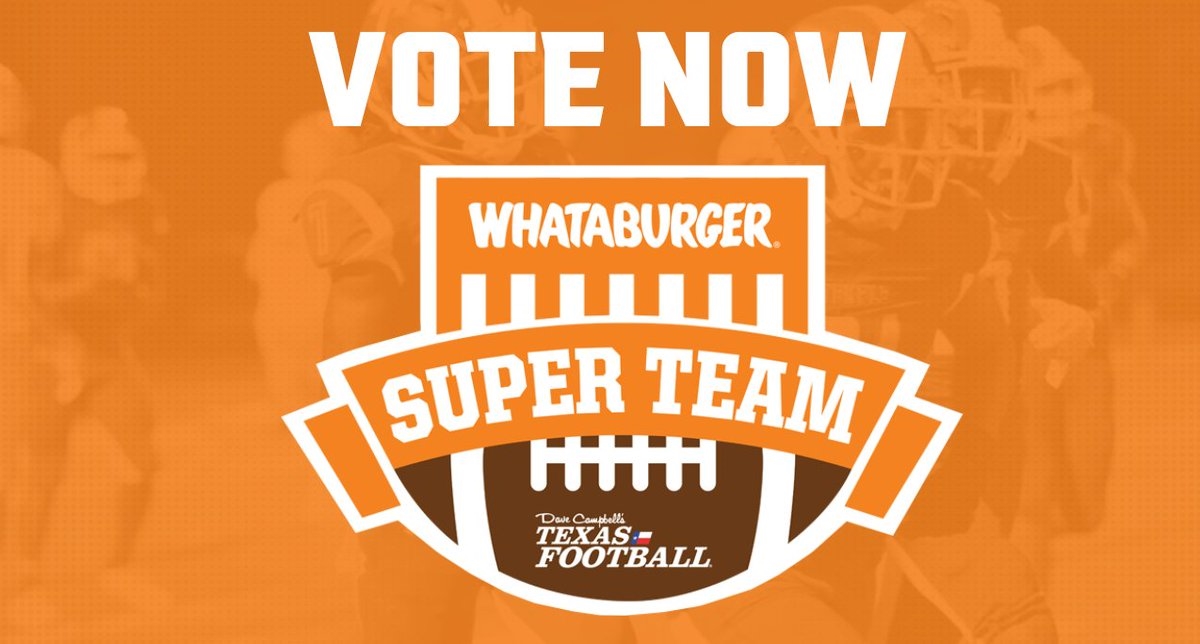 Vote for the 2023 Whataburger Super Team at TexasFootball.com/WhatASuperTeam